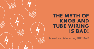 The Myth that Knob & Tube Wiring is Bad
