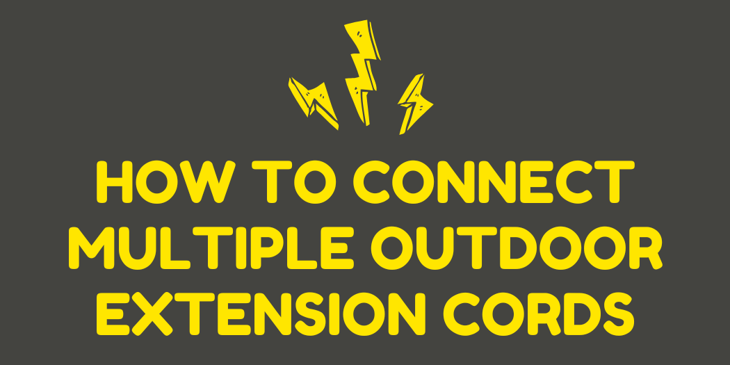 OUTDOOR EXTENSION CORD SAFETY TIPS