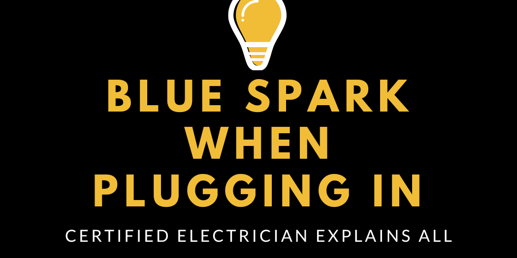 Blue Spark When Plugging In