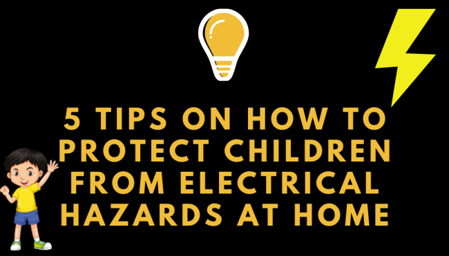 5 Tips on How to Protect Children from Electrical Hazards at Home
