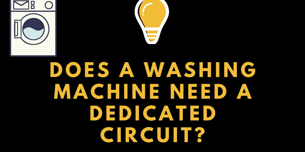 Does a Washing Machine Need a Dedicated Circuit? Expert Electricians