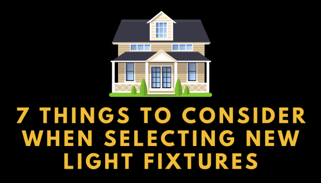 7 Things to consider When Selecting New Light Fixtures