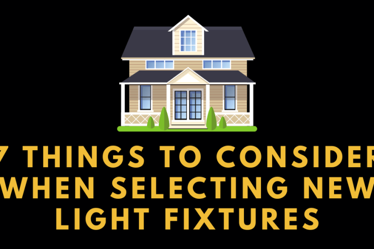 7 Things to consider When Selecting New Light Fixtures