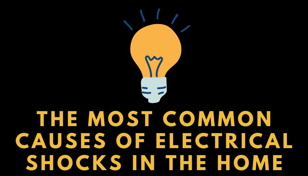 What Are The Most Common Causes Of Electrical Shocks In The Home?