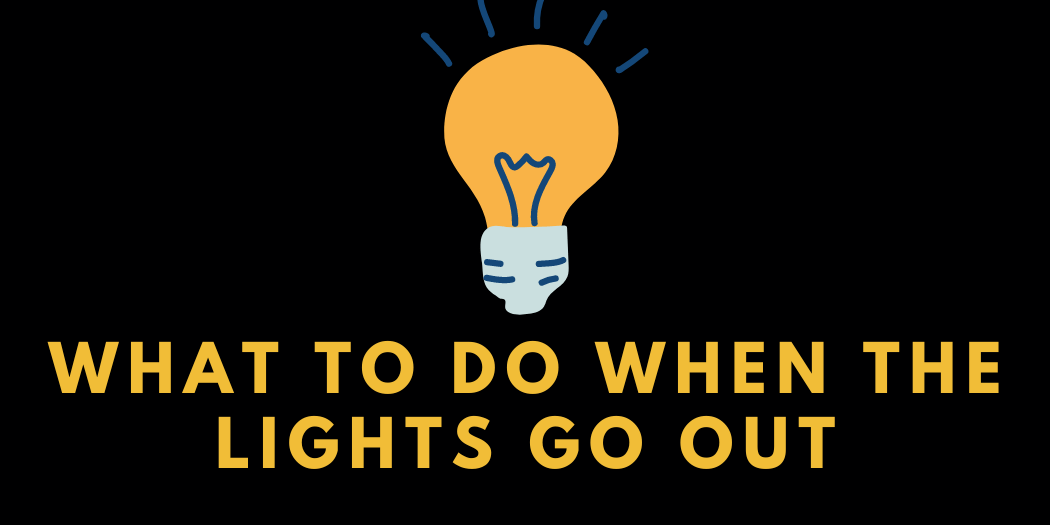 What to Do When the Lights Go Out