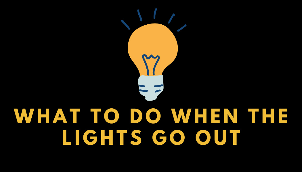 What to Do When the Lights Go Out