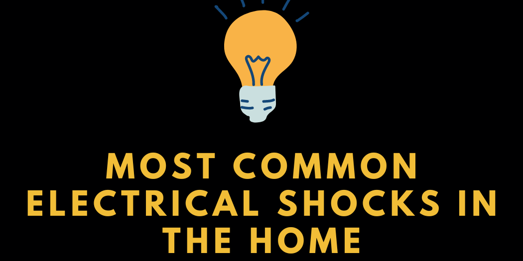 Most Common electrical shocks in the home Most Common Electrical Shocks in the Home