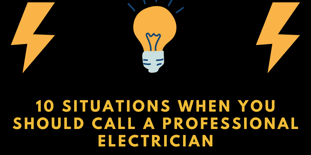 10 Situations When You Should Call a Professional Electrician 10 Situations When You Should Call a Professional Electrician