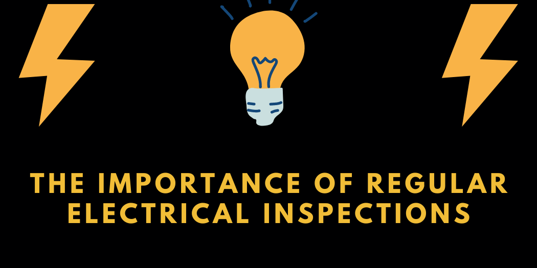 The Importance of Regular Electrical Inspections The Importance of Regular Electrical Inspections