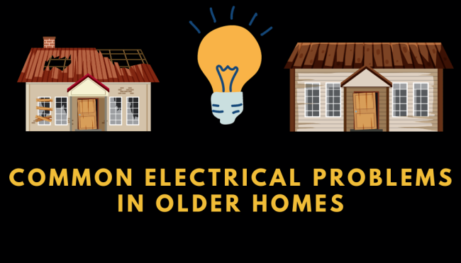 Common Electrical Problems in Older Homes Common Electrical Problems in Older Homes