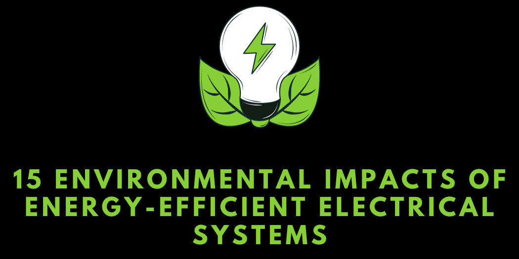 15 Environmental Impacts of Energy-Efficient Electrical Systems
