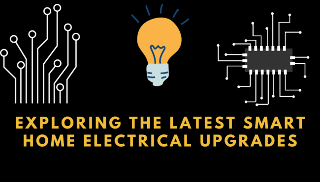 Exploring the Latest Smart Home Electrical Upgrades Exploring the Latest Smart Home Electrical Upgrades