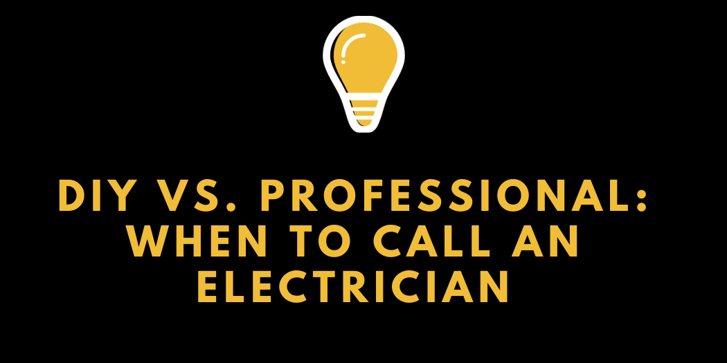 DIY vs. Professional When to Call an Electrician DIY vs. Professional: When to Call an Electrician