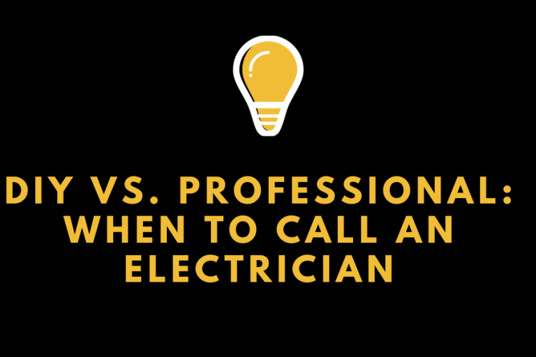 DIY vs. Professional: When to Call an Electrician