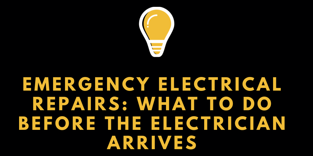 Emergency Electrical Repairs What to Do Before the Electrician Arrives Emergency Electrical Repairs: What to Do Before the Electrician Arrives