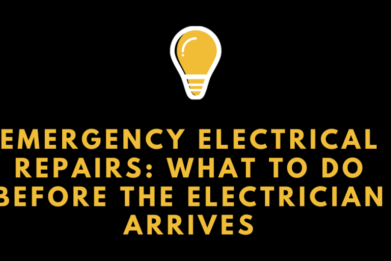 Emergency Electrical Repairs: What to Do Before the Electrician Arrives