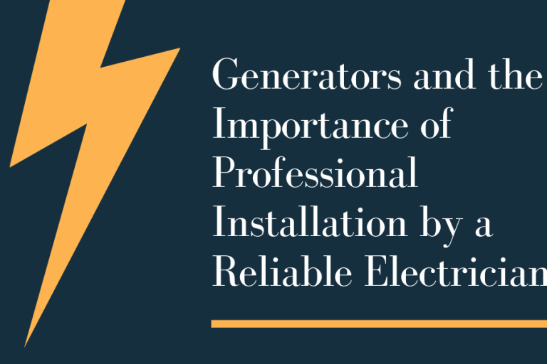 Generators and the Importance of Professional Installation by a Reliable Electrician