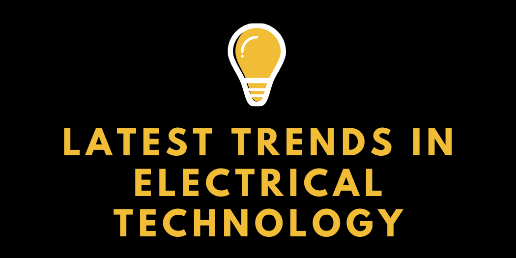 Latest Trends in Electrical Technology Latest Trends in Electrical Technology