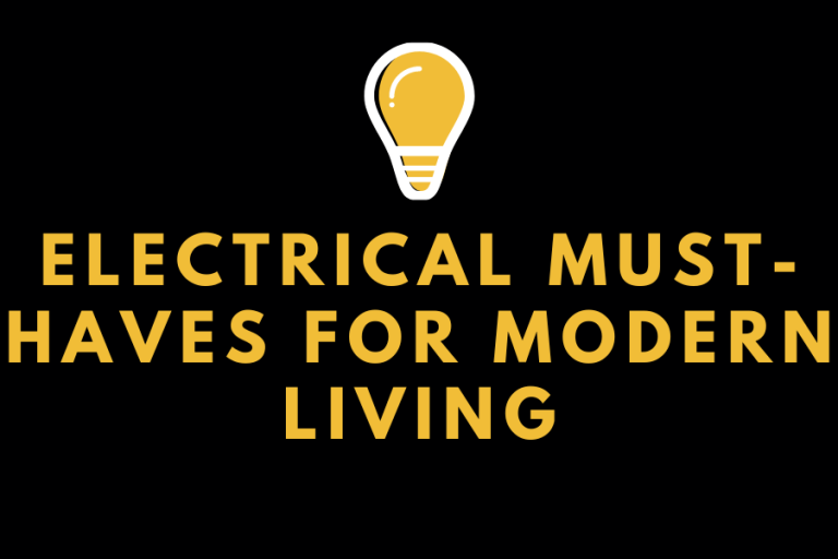 Electrical Must-Haves for Modern Living
