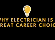 Why Electrician is a Great Career Choice